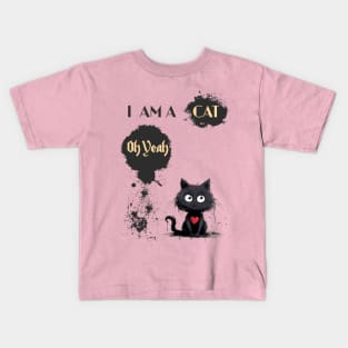 I AM A CAT Oh Yeah Kids T-Shirt